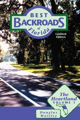Best Backroads of Florida: The Heartland by Douglas Waitley (English) Paperback