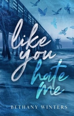 Like You Hate Me (Alternate Cover Edition) by Bethany Winters: New