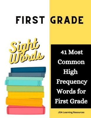 First Grade Sight Words: 41 Most Common High Frequency Words for First Grade
