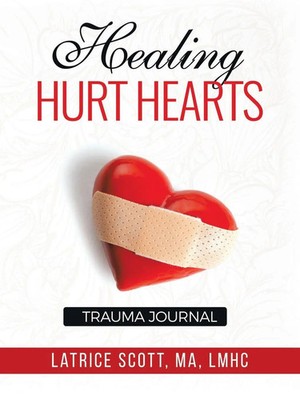 Healing Hurt Hearts Trauma Journal Latrice Scott Ma Lmhc Taschenbuch Englisch