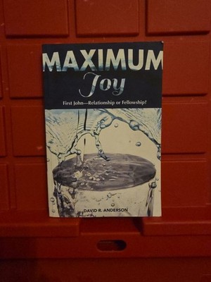Maximum Joy: First John Relationship or Fellowship? (new study edition) [VGD+]