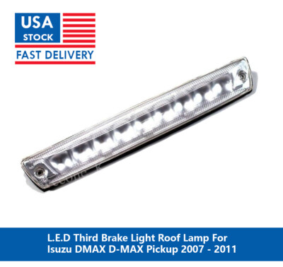 1X L.E.D LED THIRD BRAKE LIGHT ROOF LAMP FOR ISUZU DMAX D-MAX PICKUP 2007 - 2011