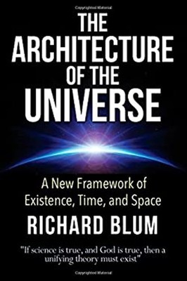 The Architecture of the Universe : A New Framework of Existence,