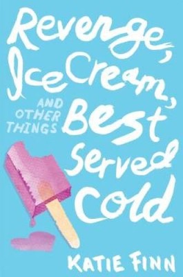 Revenge, Ice Cream, and Other Things Best Served Cold (A Broken Hear - VERY GOOD