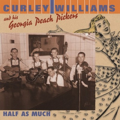 Curley Williams - Half As Much (& His Georgia Peach Pickers) - Hillbilly/Boog...