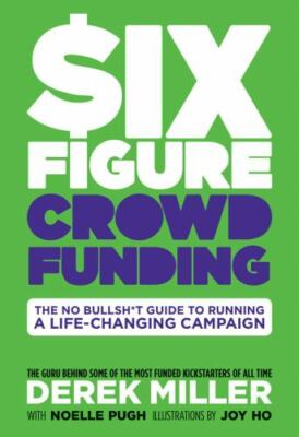 Six Figure Crowdfunding - hardcover, 9781684152117, Derek Miller, new