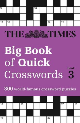 The Times Big Book of Quick Crosswords 3: 300 World-Famous Crossword Puzzles by 