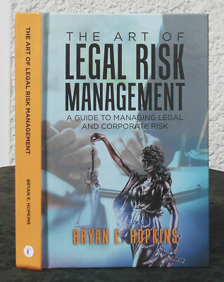 Bryan E. Hopkins   The Art Of Legal Risk Management