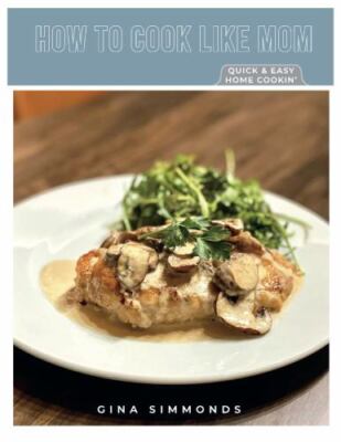 How to Cook Like Mom: Quick & Easy Home Cookin' by Gina Simmonds (paperback)