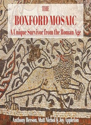The Boxford Mosaic: A Unique Survivor from the Roman Age,Anthony