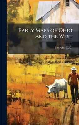 Early Maps of Ohio and the West (Hardback or Cased Book)