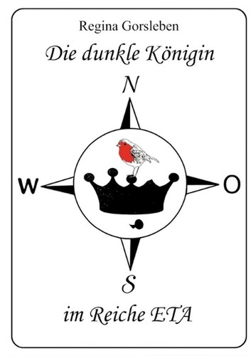 Die dunkle Knigin im Reiche ETA: Ein neoromantisches M?rchen by Regina Gorsleben
