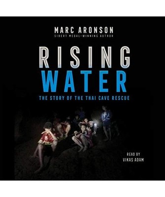 Rising Water: The Story of the Thai Cave Rescue, Marc Aronson