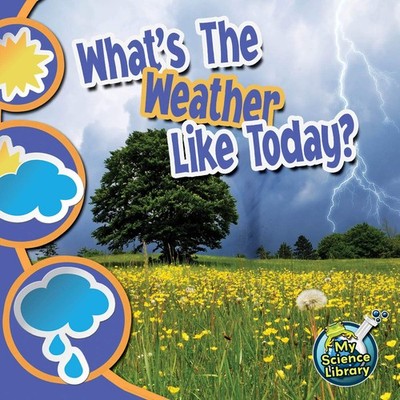 What's The Weather Like Today? (My Science Library) - Storad, Conrad J. - Go...