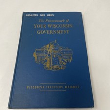 The Framework of Your Wisconsin Government Wisconsin Tax Payers Alliance 1957