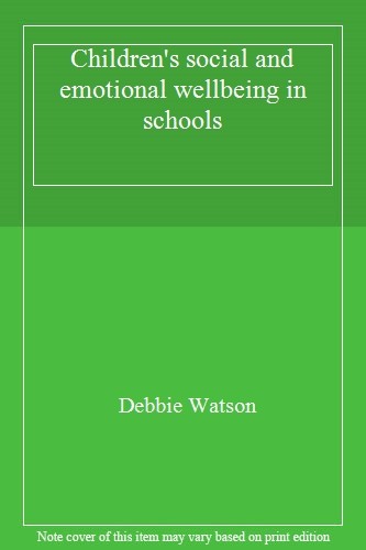 Children's social and emotional wellbeing in schools By Debbie Watson