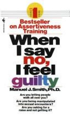 When I Say No, I Feel Guilty Mass Market Paperbound Manuel J. Smi