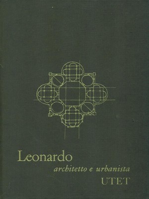 LEONARDO. ARCHITEKT UND STÄDTEPLANER FIRPO LUIGI UTET 1971 \ GEBUNDEN