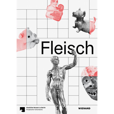 Fleisch: Katalog zur Ausstellung ''Fleisch'', Altes Museum - Staatliche Mus ...
