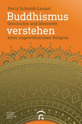 Buddhismus verstehen | Geschichte und Ideenwelt einer ungewöhnlichen Religion