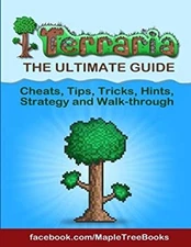 Terraria Tips, Hints, Cheats, Strategy and Walk-Through the Ultim