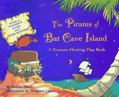 The Pirates of Bat Cave Island: A Treasure-Hunting Flap Book, Albert, Burton, Ve