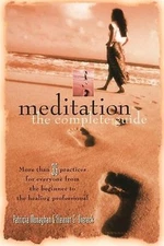 Meditation: The Complete Guide by Monaghan, Patricia; Viereck, Eleanor G.