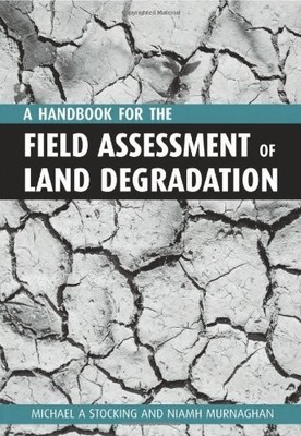 A Handbook for the Field Assessment of Land Degradation,Michael 