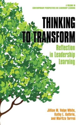 Thinking To Transform: Reflection In Leadership Learning (Hc)