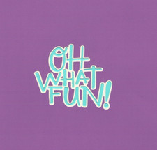 OH WHAT FUN   title die cuts scrapbook cards