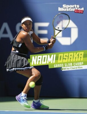 Naomi Osaka: Grand Slam Champ by Cheryl Kim: New