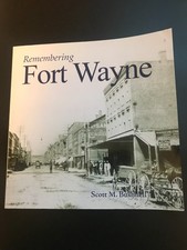 REMEMBERING FORT WAYNE (INDIANA) PICTORIAL BOOK SCOTT BUSNELL PB