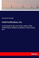 Junius Brutus Wheeler | Field Fortifications, Etc. | Taschenbuch | Englisch