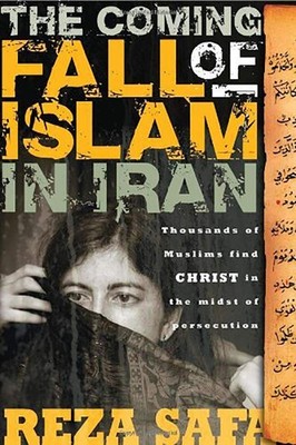 The Coming Fall of Islam in Iran: Thousands of Muslims Find Christ in the Mi...