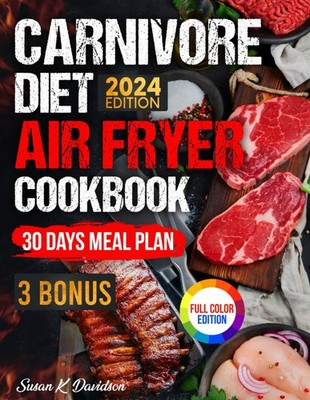 Carnivore Diet Air Fryer Cookbook: Elevate Your Carnivorous Life