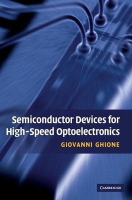 Semiconductor Devices for High-Speed Optoelectronics by Giovanni Ghione (English