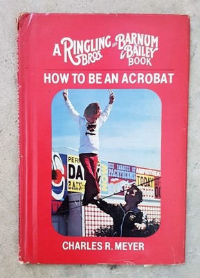 How to Be an Acrobat by Charles R. Meyer (Hardcover)