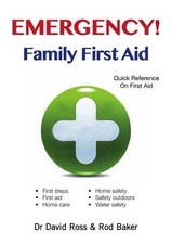 Rod Baker David Ross Emergency! Family First Aid (Paperback)