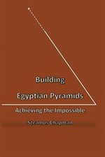 Building Egyptian Pyramids : Achieving the Impossble, Paperback by Chapman, S...