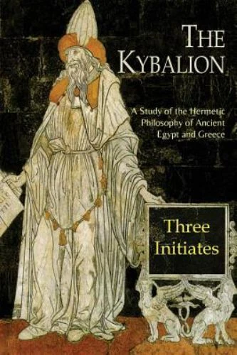 Kybalion : A Study of the Hermetic Philosophy of Ancient Egypt and Greece by Three Initiates (2016, Trade Paperback)