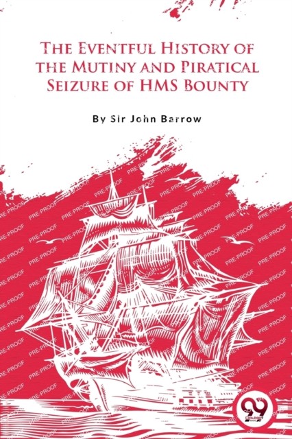 The Eventful History Of the Mutiny and Piratical Seizure of H.M.S. Bounty by Si - Image 2