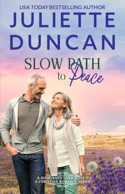Slow Path to Peace: A Mature-Age Christian Romance (A Sunburned Land Series)...