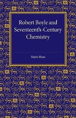 Robert Boyle and Seventeenth-Century Chemistry Boas Paperback 9781107453746