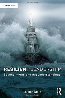 Resilient Leadership: Beyond myths and misunderstandings, Drath, Karsten, Used;