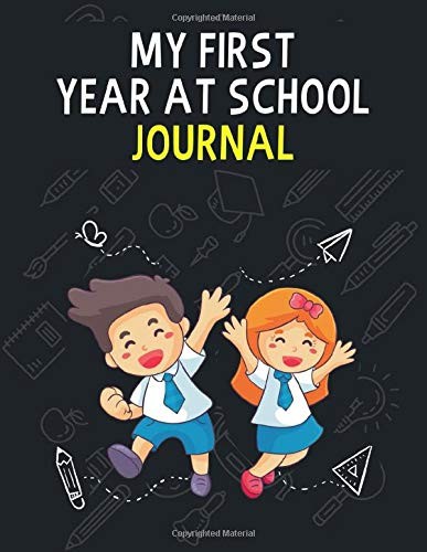 My First Year at School Journal: Perfect Journal to Record all of Your Memories