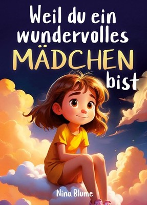 Nina Blume ~ Weil du ein wundervolles Mädchen bist 9783982312866
