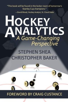 HOCKEY ANALYTICS: A GAME-CHANGING PERSPECTIVE By Stephen Shea & Christopher VG