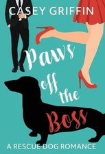 Paws off the Boss: A Romantic Comedy with Mystery and Dogs (Rescue Dog Romance)