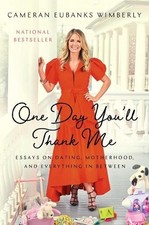 One Day You'll Thank Me: Essays on ..., Eubanks Wimberl