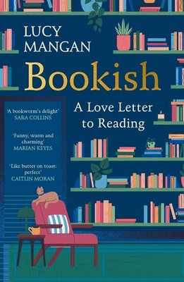 Bookish: A Love Letter to Reading by Lucy Mangan Paperback Book